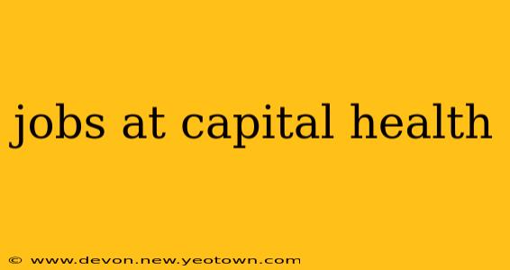 jobs at capital health