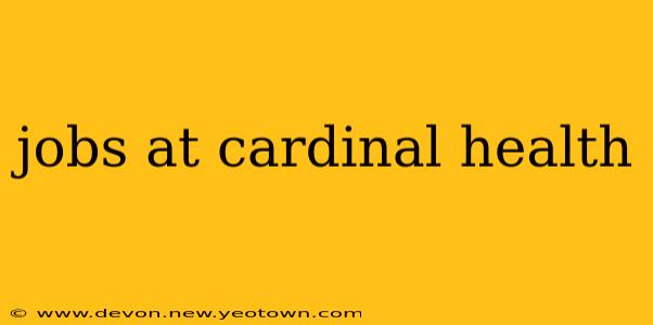 jobs at cardinal health