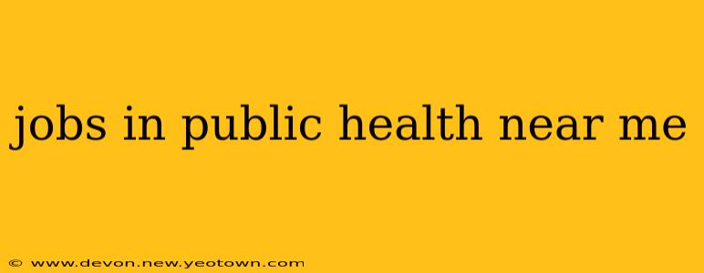 jobs in public health near me