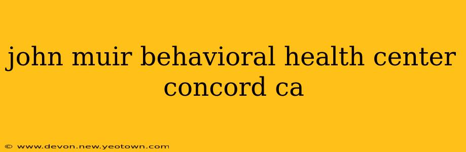 john muir behavioral health center concord ca