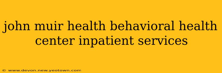 john muir health behavioral health center inpatient services