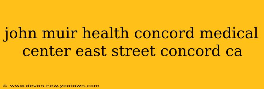 john muir health concord medical center east street concord ca