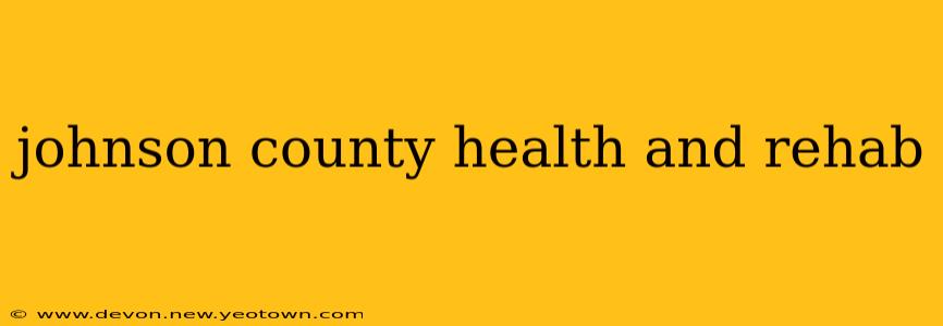 johnson county health and rehab