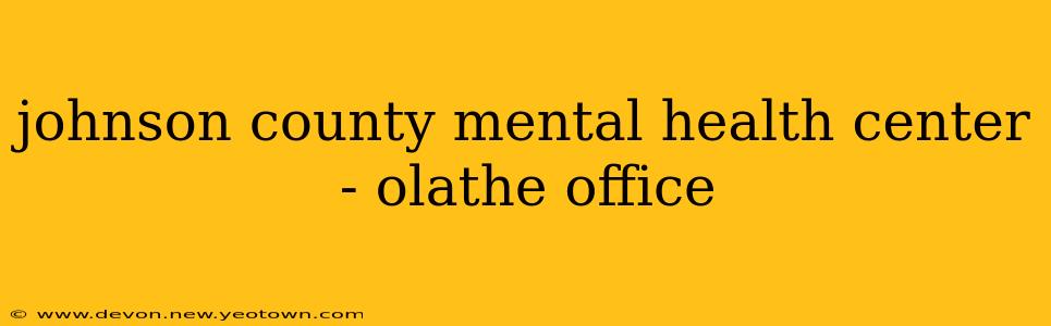 johnson county mental health center - olathe office