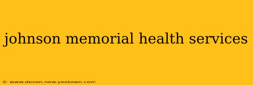johnson memorial health services