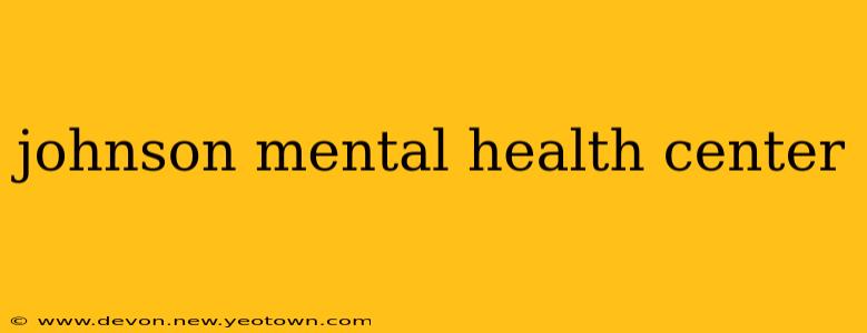 johnson mental health center