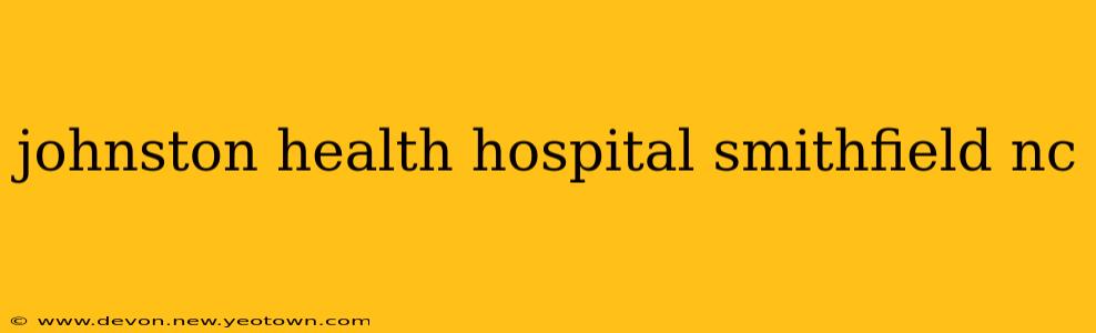 johnston health hospital smithfield nc