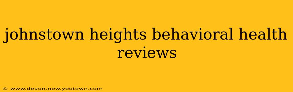 johnstown heights behavioral health reviews