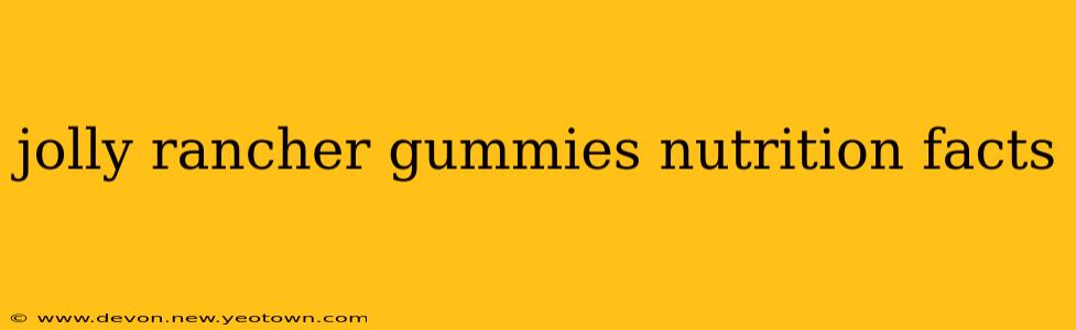 jolly rancher gummies nutrition facts
