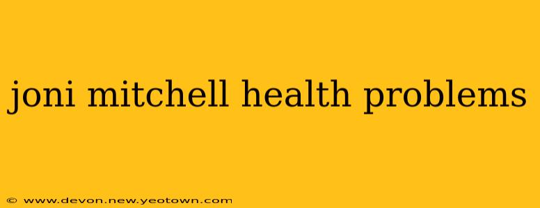 joni mitchell health problems