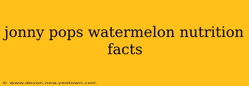 jonny pops watermelon nutrition facts
