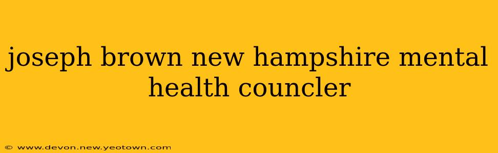 joseph brown new hampshire mental health councler