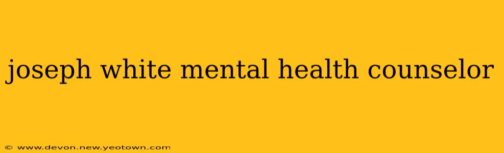 joseph white mental health counselor