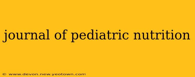journal of pediatric nutrition