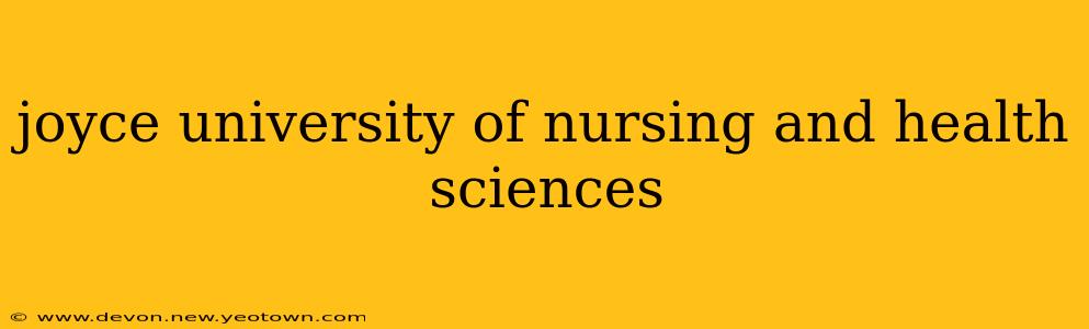 joyce university of nursing and health sciences