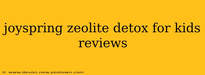 joyspring zeolite detox for kids reviews