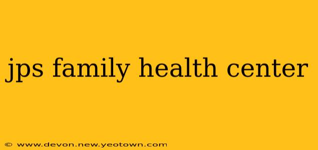 jps family health center