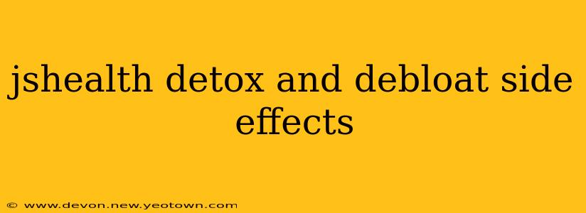 jshealth detox and debloat side effects