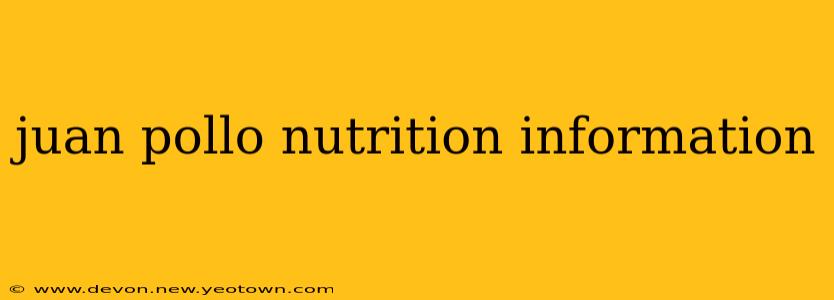 juan pollo nutrition information