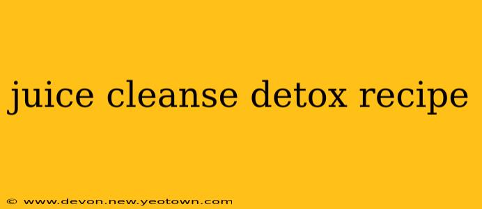 juice cleanse detox recipe