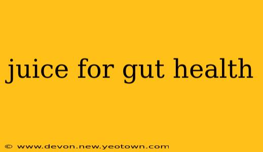 juice for gut health