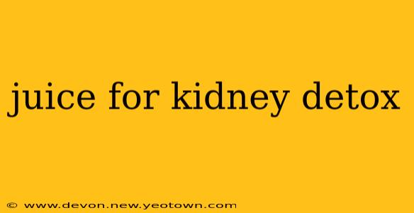juice for kidney detox