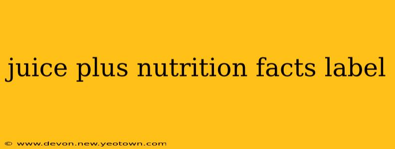 juice plus nutrition facts label