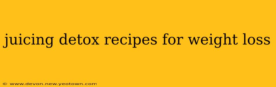juicing detox recipes for weight loss