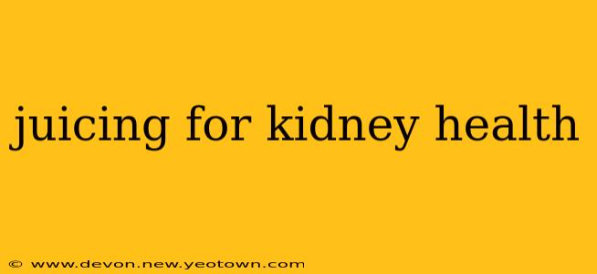juicing for kidney health