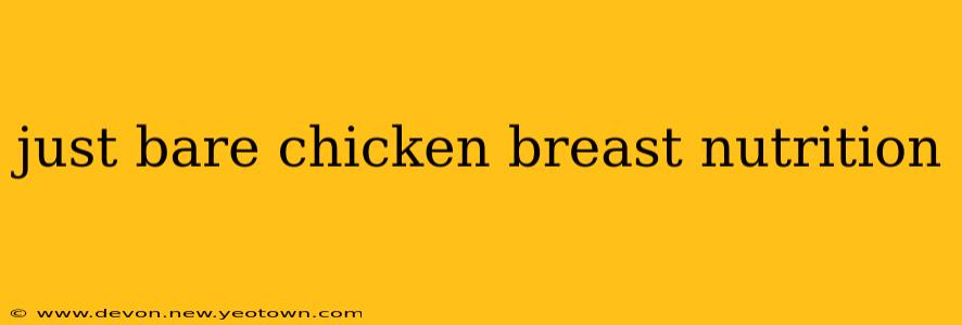 just bare chicken breast nutrition