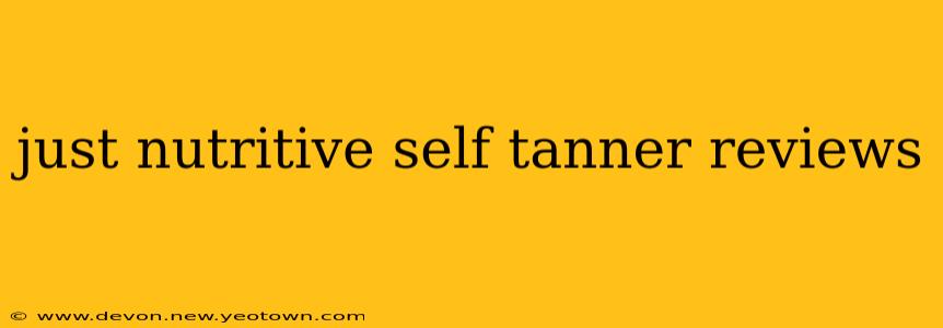 just nutritive self tanner reviews
