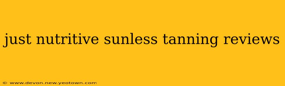 just nutritive sunless tanning reviews