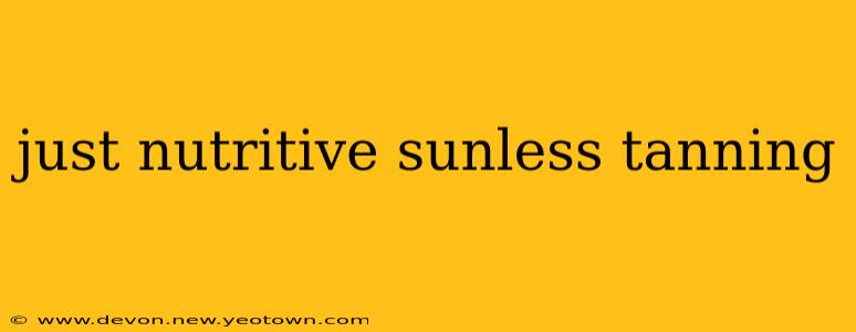 just nutritive sunless tanning