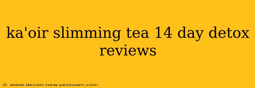 ka'oir slimming tea 14 day detox reviews