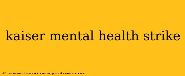 kaiser mental health strike