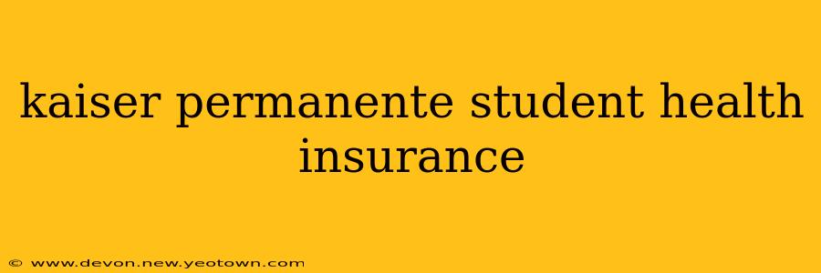 kaiser permanente student health insurance