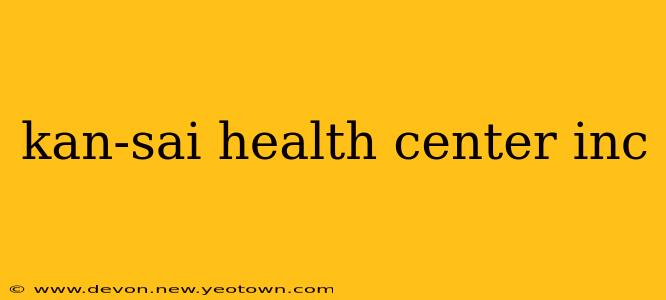 kan-sai health center inc