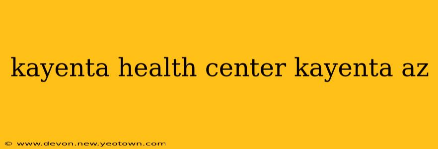 kayenta health center kayenta az