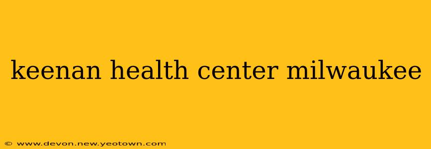 keenan health center milwaukee