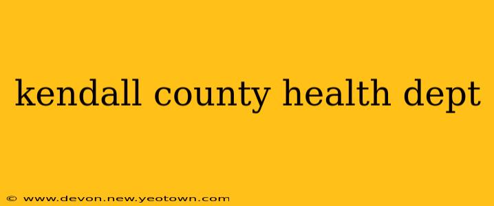 kendall county health dept