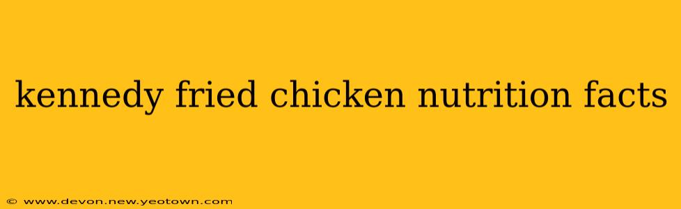 kennedy fried chicken nutrition facts