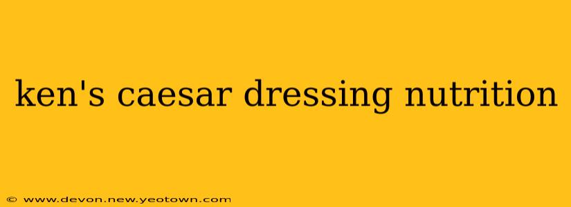 ken's caesar dressing nutrition