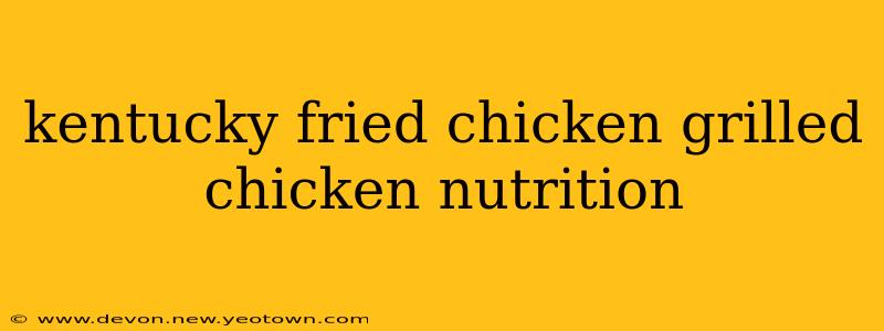 kentucky fried chicken grilled chicken nutrition
