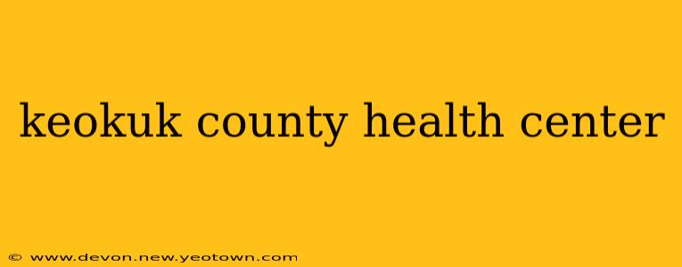 keokuk county health center