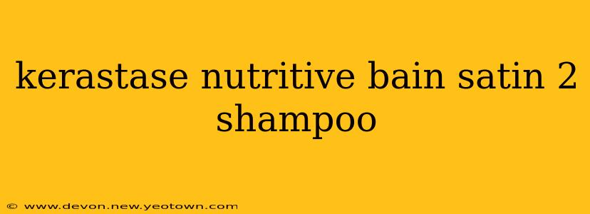 kerastase nutritive bain satin 2 shampoo