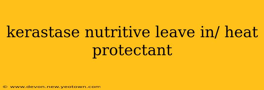 kerastase nutritive leave in/ heat protectant