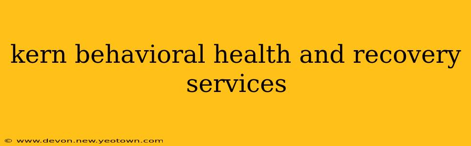 kern behavioral health and recovery services