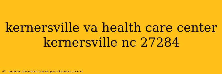 kernersville va health care center kernersville nc 27284