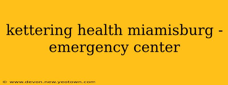 kettering health miamisburg - emergency center