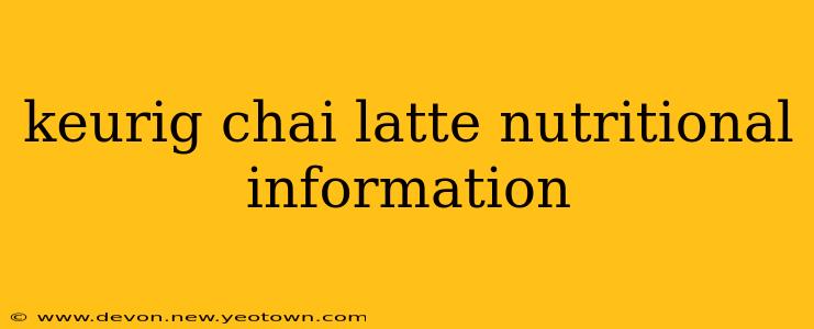 keurig chai latte nutritional information
